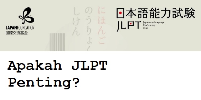 Apakah JLPT Penting?