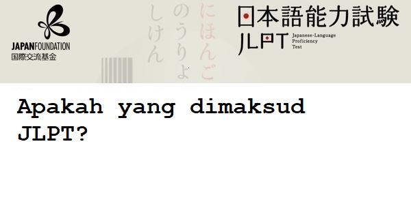 Apakah yang dimaksud ujian JLPT