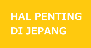 Hal penting yang harus diperhatikan ketika di Jepang