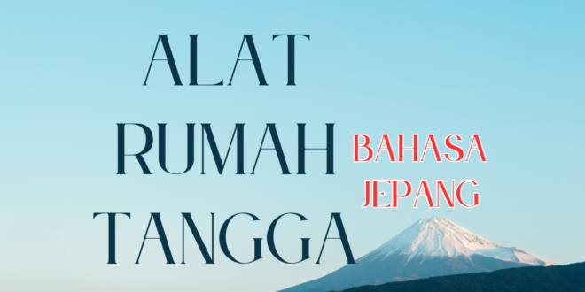 Alat Rumah tangga dalam bahasa Jepang